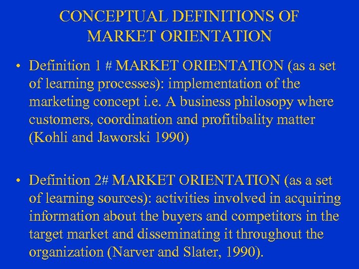 CONCEPTUAL DEFINITIONS OF MARKET ORIENTATION • Definition 1 # MARKET ORIENTATION (as a set