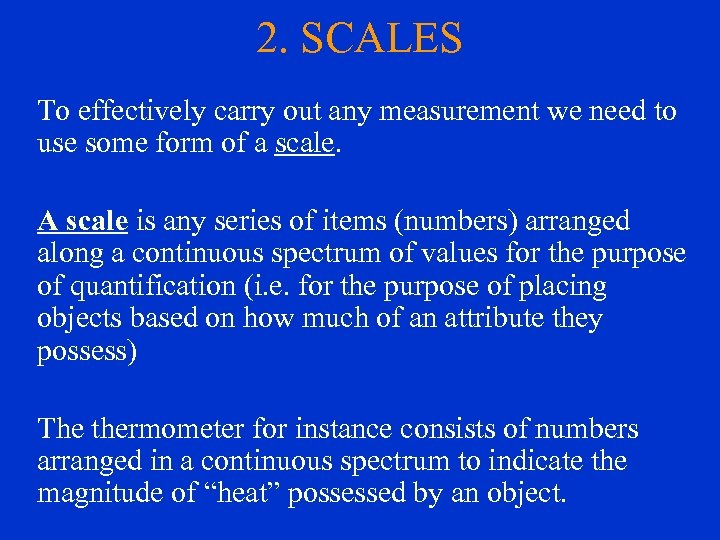 2. SCALES To effectively carry out any measurement we need to use some form