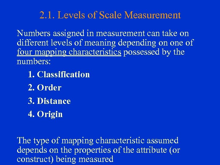 2. 1. Levels of Scale Measurement Numbers assigned in measurement can take on different