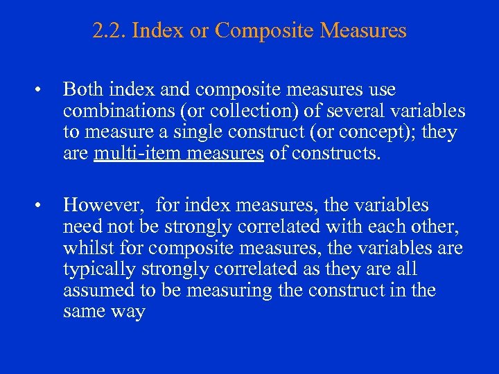 2. 2. Index or Composite Measures • Both index and composite measures use combinations