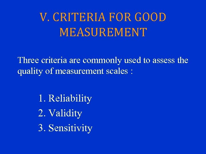 V. CRITERIA FOR GOOD MEASUREMENT Three criteria are commonly used to assess the quality