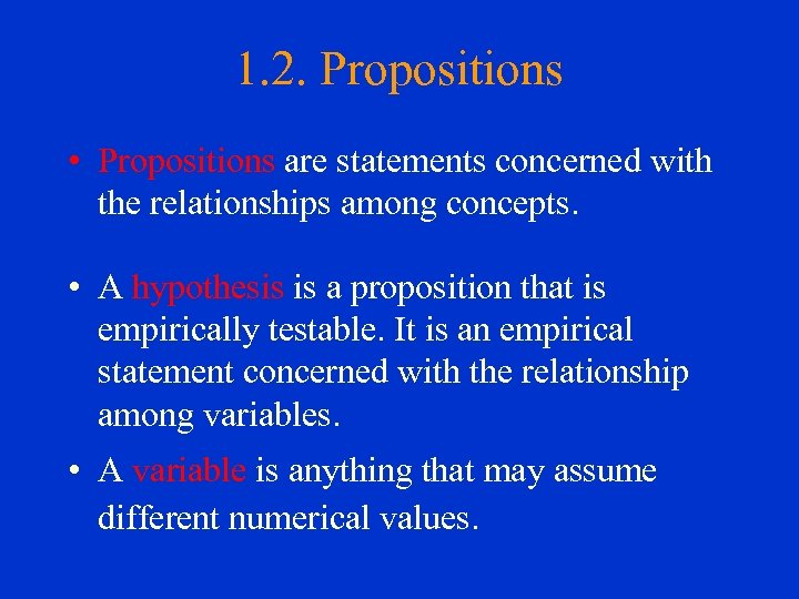 1. 2. Propositions • Propositions are statements concerned with the relationships among concepts. •