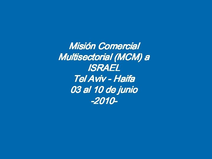 Misión Comercial Multisectorial (MCM) a ISRAEL Tel Aviv - Haifa 03 al 10 de