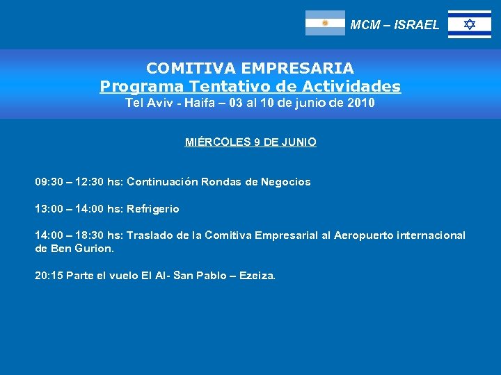 MCM – ISRAEL COMITIVA EMPRESARIA Programa Tentativo de Actividades Tel Aviv - Haifa –