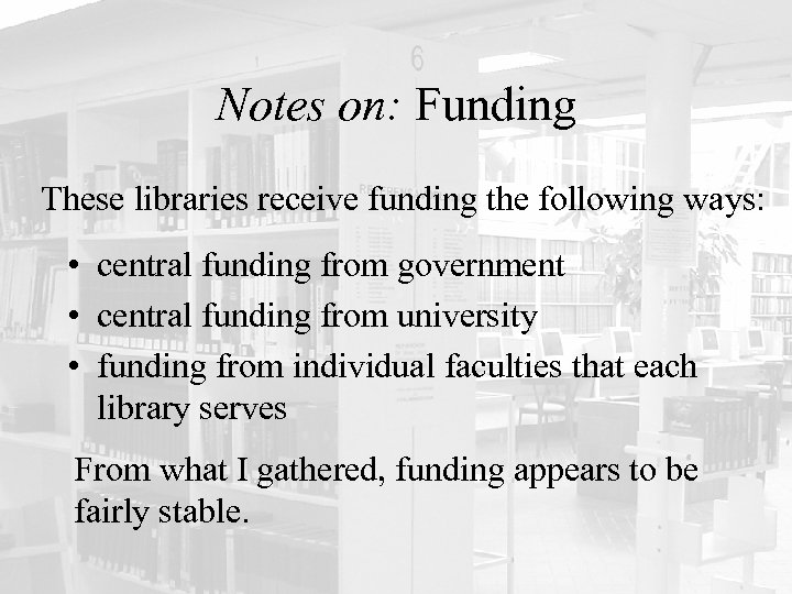 Notes on: Funding These libraries receive funding the following ways: • central funding from