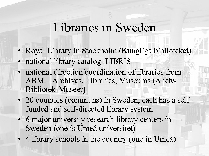 Libraries in Sweden • Royal Library in Stockholm (Kungliga biblioteket) • national library catalog: