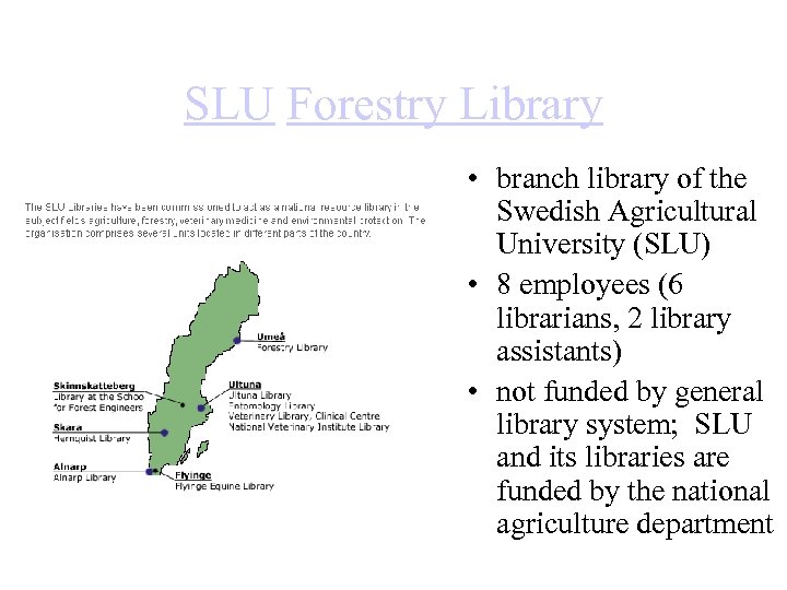 SLU Forestry Library • branch library of the Swedish Agricultural University (SLU) • 8