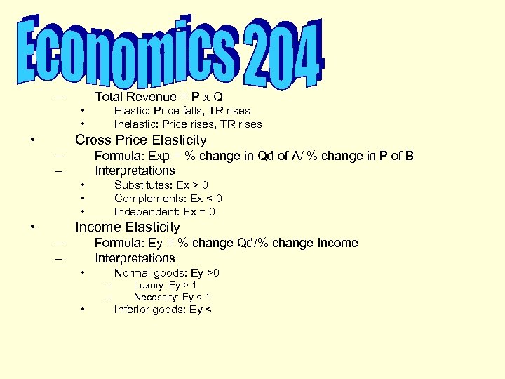 – Total Revenue = P x Q • • • Elastic: Price falls, TR