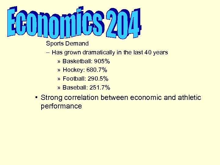 Sports Demand – Has grown dramatically in the last 40 years » Basketball: 905%