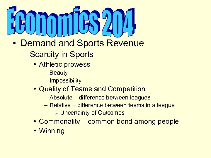  • Demand Sports Revenue – Scarcity in Sports • Athletic prowess – Beauty