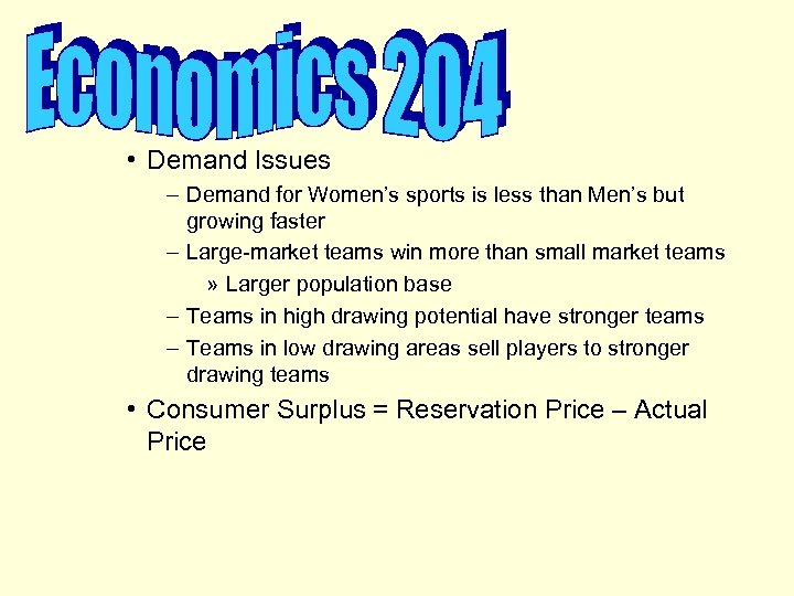  • Demand Issues – Demand for Women’s sports is less than Men’s but