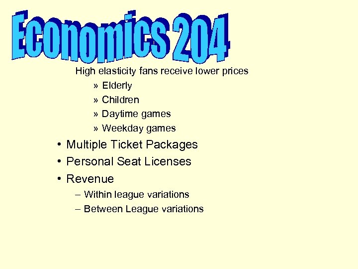 High elasticity fans receive lower prices » Elderly » Children » Daytime games »