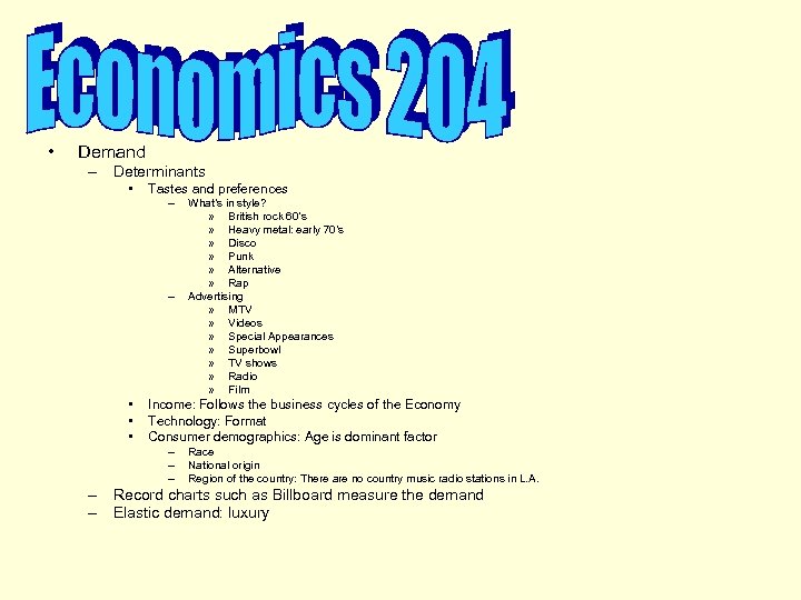  • Demand – Determinants • Tastes and preferences – – • • •