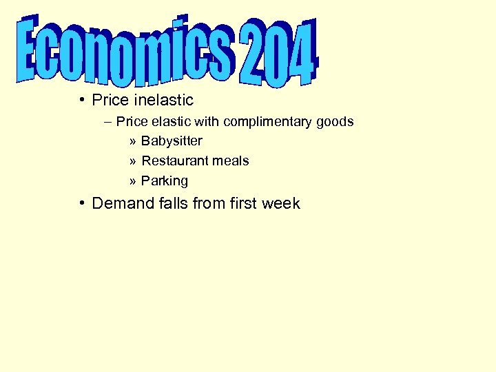  • Price inelastic – Price elastic with complimentary goods » Babysitter » Restaurant