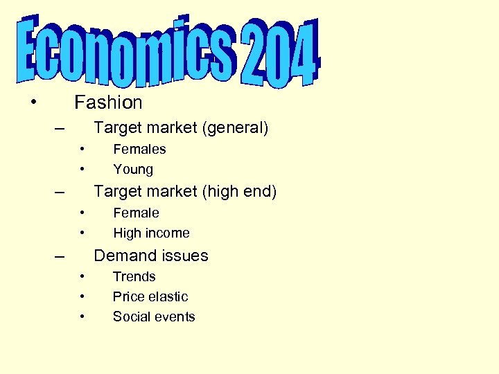  • Fashion – Target market (general) • • – Females Young Target market