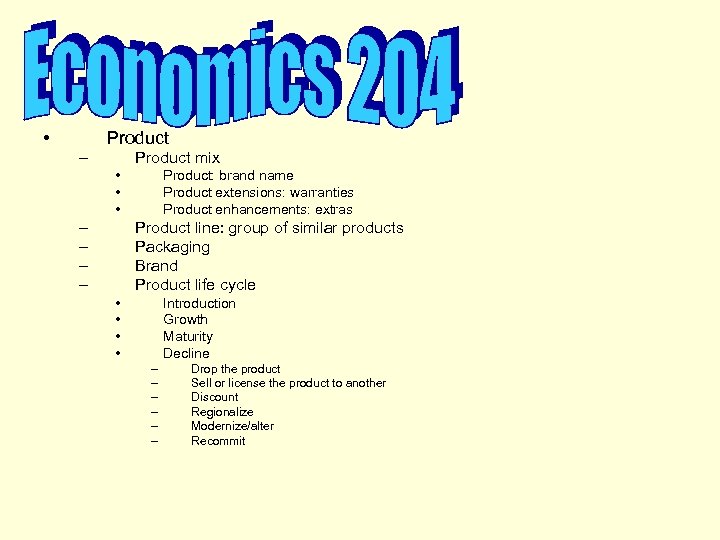  • Product – Product mix • • • – – Product: brand name