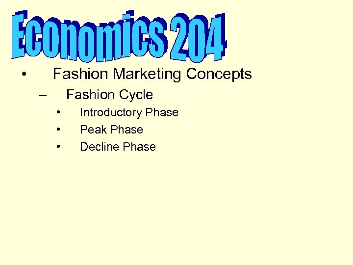  • Fashion Marketing Concepts – Fashion Cycle • • • Introductory Phase Peak