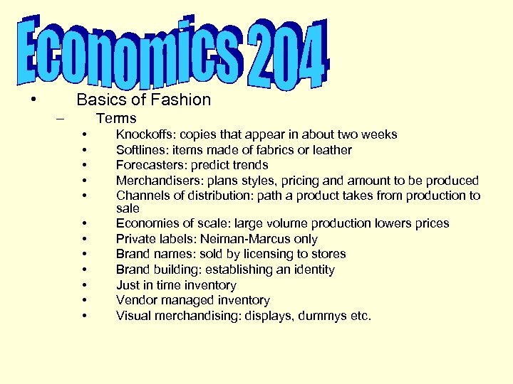  • Basics of Fashion – Terms • • • Knockoffs: copies that appear