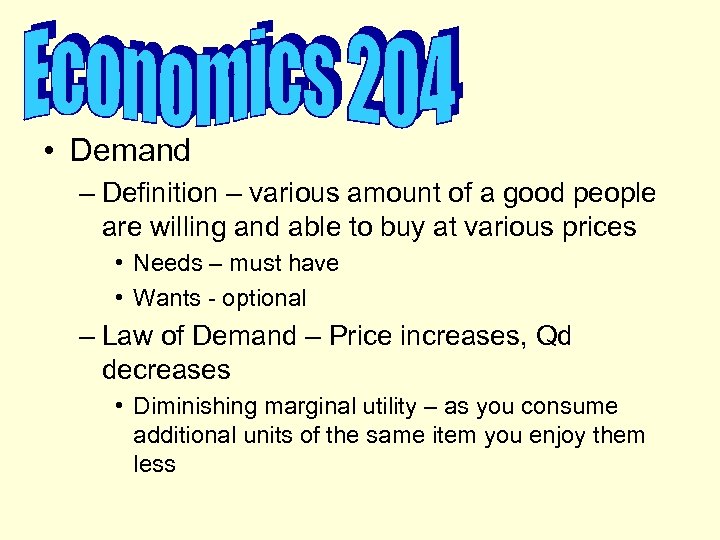  • Demand – Definition – various amount of a good people are willing