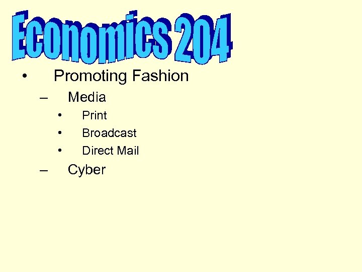  • Promoting Fashion – Media • • • – Print Broadcast Direct Mail