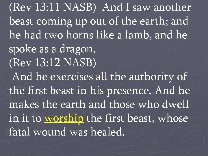 (Rev 13: 11 NASB) And I saw another beast coming up out of the