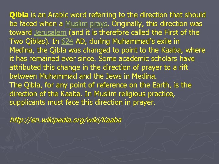 Qibla is an Arabic word referring to the direction that should be faced when
