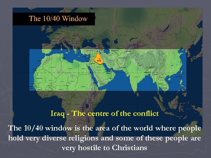 10/40 window with 95% people holding widely held Iraq - The centre of the