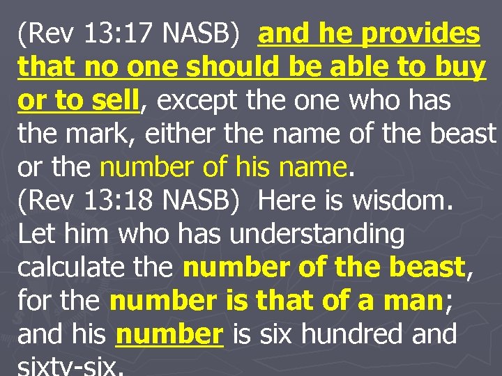 (Rev 13: 17 NASB) and he provides that no one should be able to