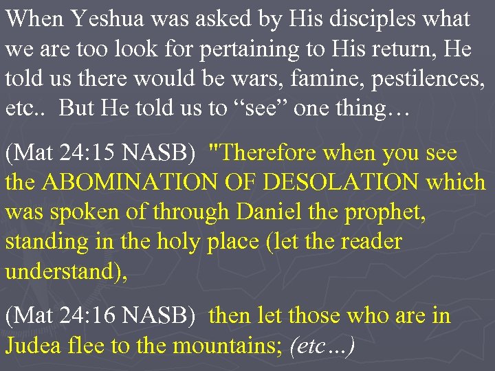 When Yeshua was asked by His disciples what we are too look for pertaining