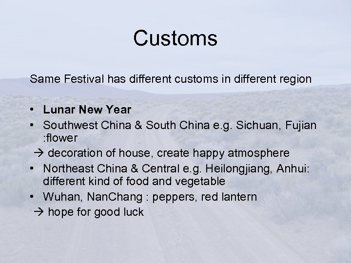 Customs Same Festival has different customs in different region • Lunar New Year •