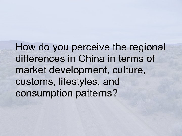 How do you perceive the regional differences in China in terms of market development,