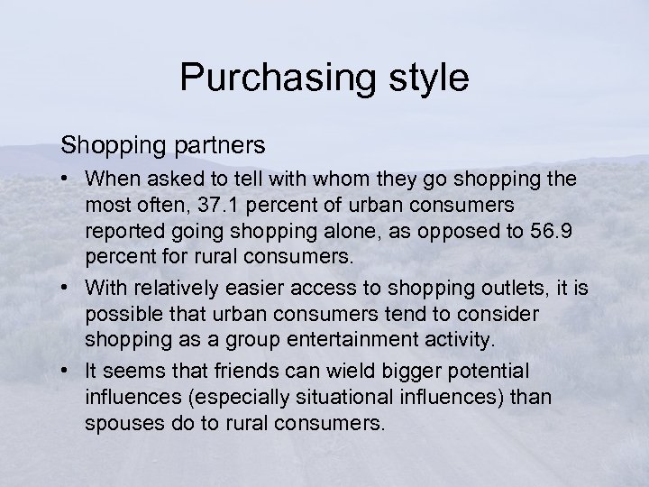 Purchasing style Shopping partners • When asked to tell with whom they go shopping