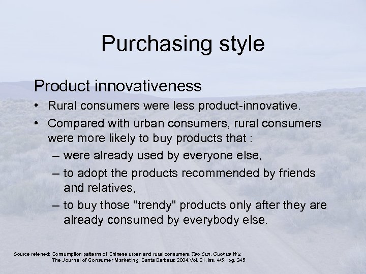 Purchasing style Product innovativeness • Rural consumers were less product-innovative. • Compared with urban