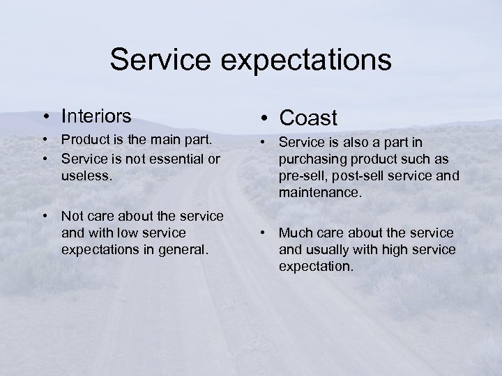 Service expectations • Interiors • Coast • Product is the main part. • Service