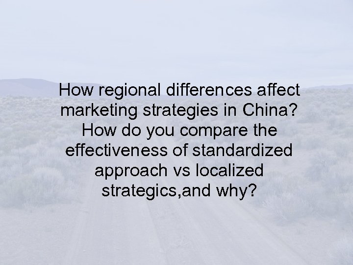 How regional differences affect marketing strategies in China? How do you compare the effectiveness