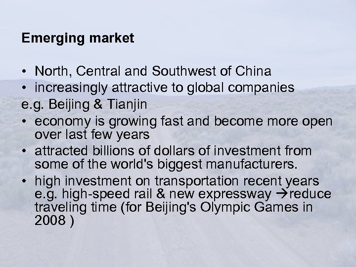 Emerging market • North, Central and Southwest of China • increasingly attractive to global