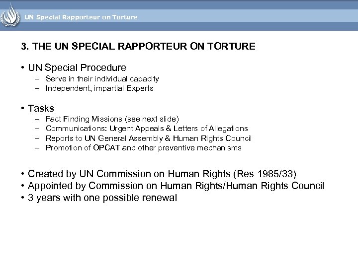 UN Special Rapporteur on Torture 3. THE UN SPECIAL RAPPORTEUR ON TORTURE • UN