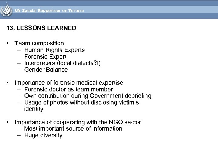 UN Special Rapporteur on Torture 13. LESSONS LEARNED • Team composition – Human Rights