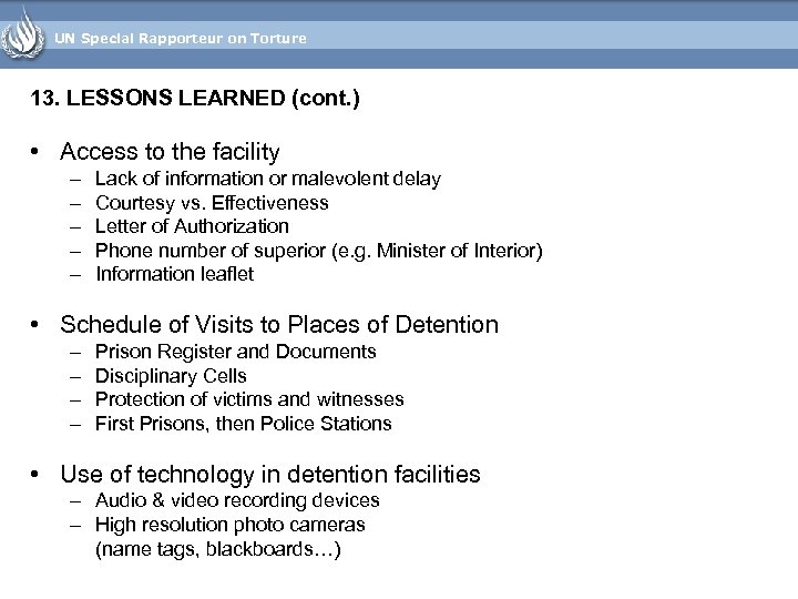 UN Special Rapporteur on Torture 13. LESSONS LEARNED (cont. ) • Access to the