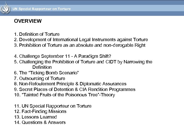 UN Special Rapporteur on Torture OVERVIEW 1. Definition of Torture 2. Development of International