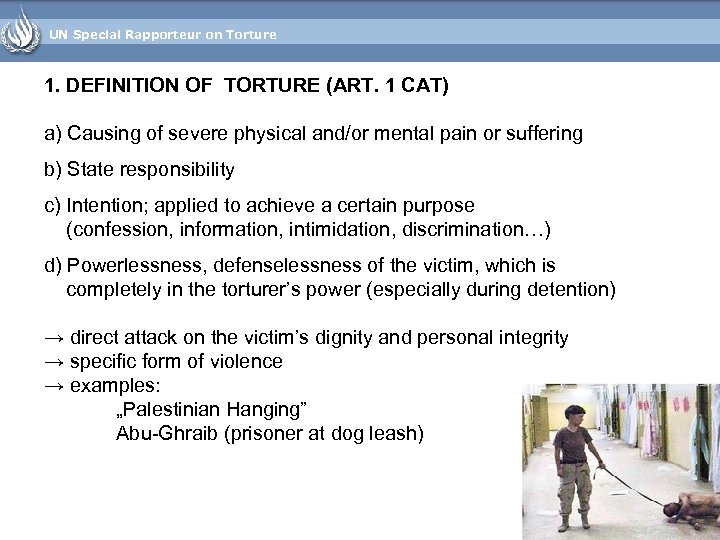 UN Special Rapporteur on Torture 1. DEFINITION OF TORTURE (ART. 1 CAT) a) Causing