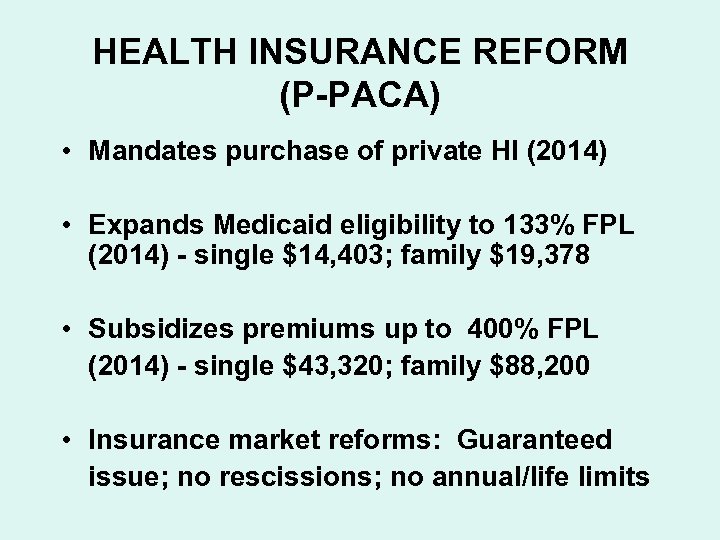 HEALTH INSURANCE REFORM (P-PACA) • Mandates purchase of private HI (2014) • Expands Medicaid