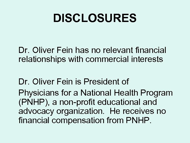 DISCLOSURES Dr. Oliver Fein has no relevant financial relationships with commercial interests Dr. Oliver