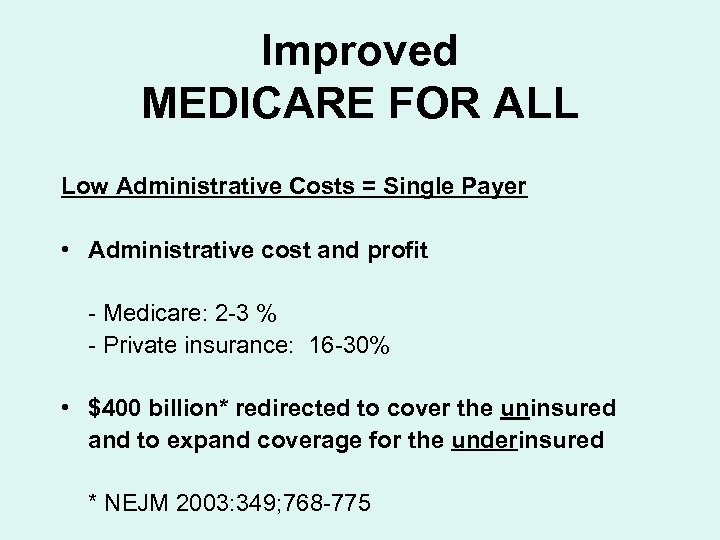 Improved MEDICARE FOR ALL Low Administrative Costs = Single Payer • Administrative cost and