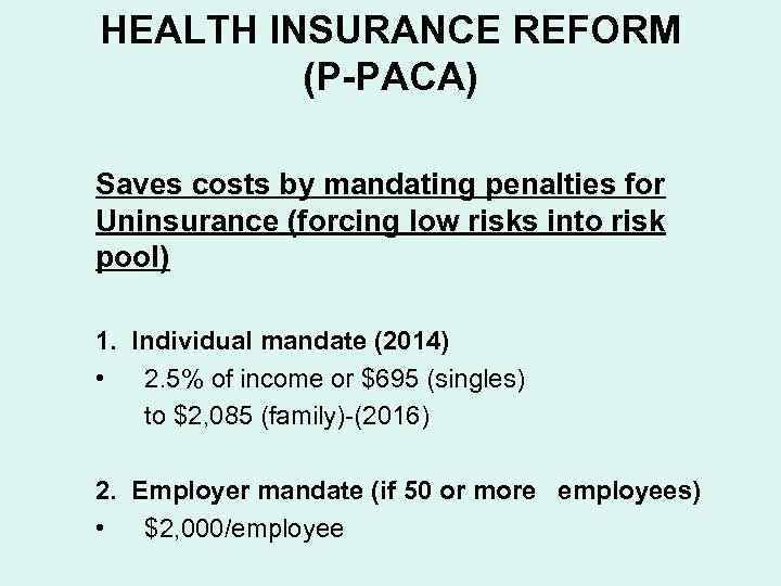 HEALTH INSURANCE REFORM (P-PACA) Saves costs by mandating penalties for Uninsurance (forcing low risks