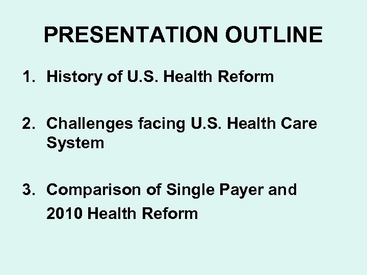 PRESENTATION OUTLINE 1. History of U. S. Health Reform 2. Challenges facing U. S.