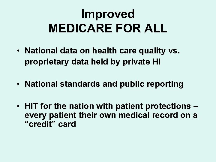 Improved MEDICARE FOR ALL • National data on health care quality vs. proprietary data