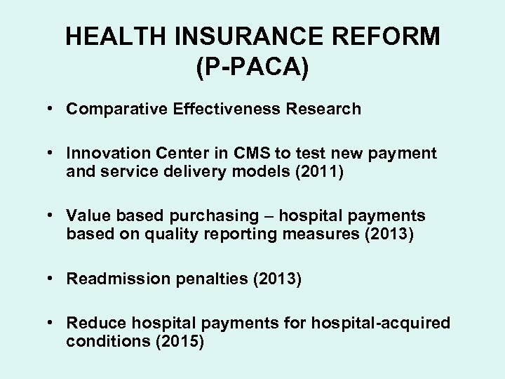 HEALTH INSURANCE REFORM (P-PACA) • Comparative Effectiveness Research • Innovation Center in CMS to