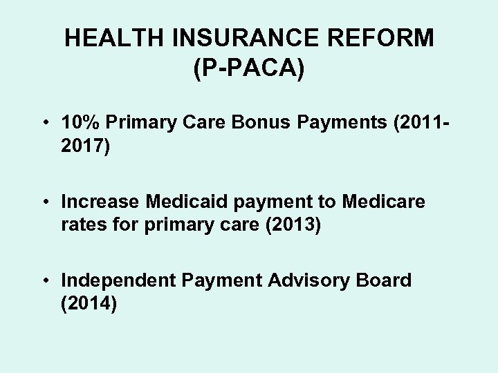 HEALTH INSURANCE REFORM (P-PACA) • 10% Primary Care Bonus Payments (20112017) • Increase Medicaid