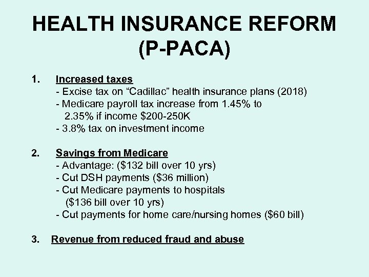 HEALTH INSURANCE REFORM (P-PACA) 1. Increased taxes - Excise tax on “Cadillac” health insurance